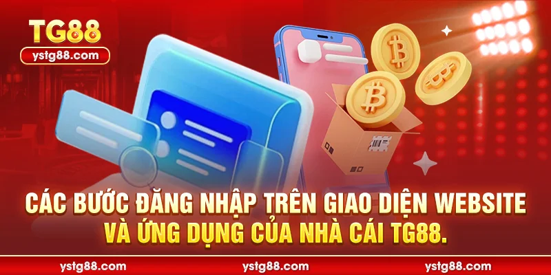Đăng nhập TG88: Hướng Dẫn Truy Cập Nhà Cái TG88 Không Chặn 3 Các bước đăng nhập trên giao diện website và ứng dụng của nhà cái TG88.