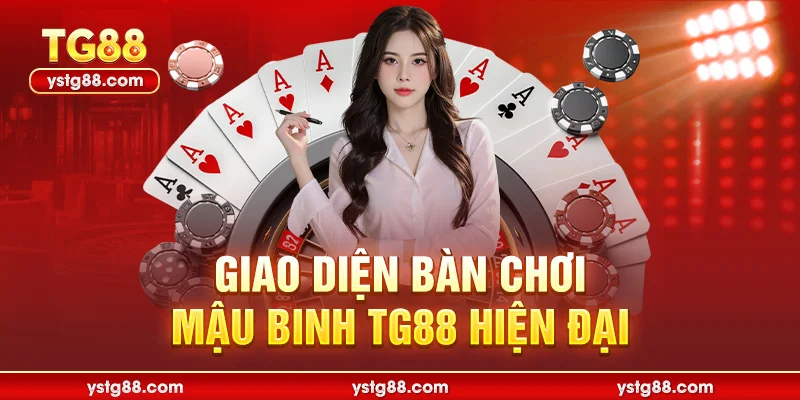 Mậu Binh TG88 – Đỉnh Cao Game Bài Trí Tuệ Đổi Thưởng 2026 1 Giao diện bàn chơi Mậu Binh TG88 hiện đại