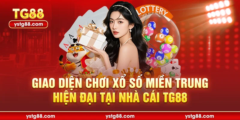 Xổ số miền trung tại TG88 - Cơ hội trúng thưởng lớn mỗi ngày 1 Giao diện chơi xổ số miền trung hiện đại tại nhà cái TG88