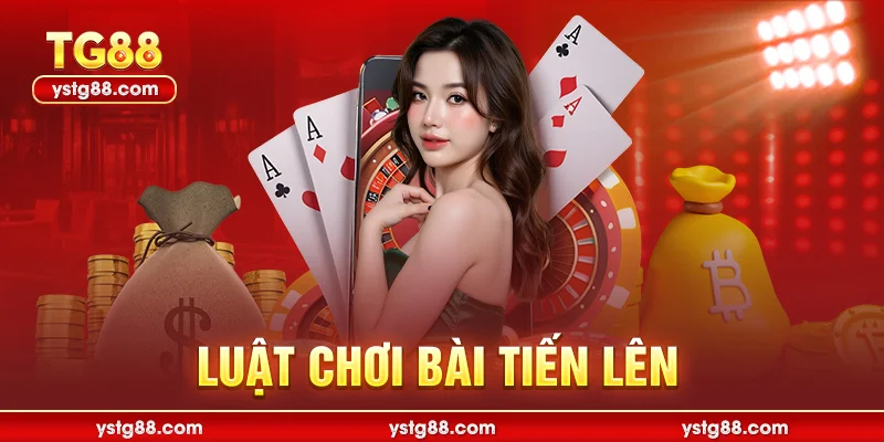Bài tiến lên TG88 - Luật chơi chi tiết và bí kíp thắng lớn 2 Luật chơi bài tiến lên
