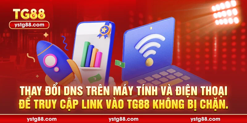 Đăng nhập TG88: Hướng Dẫn Truy Cập Nhà Cái TG88 Không Chặn 2 Thay đổi DNS trên máy tính và điện thoại để truy cập link vào TG88 không bị chặn.